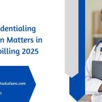 Why Credentialing Verification Matters in medical billing 2025